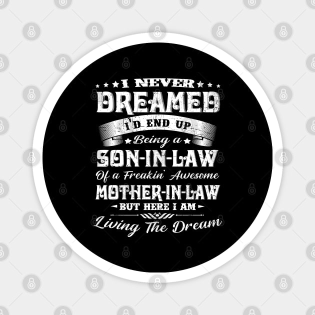 I never dreamed I'd end up being a son-in-law funny gift Magnet by Herotee